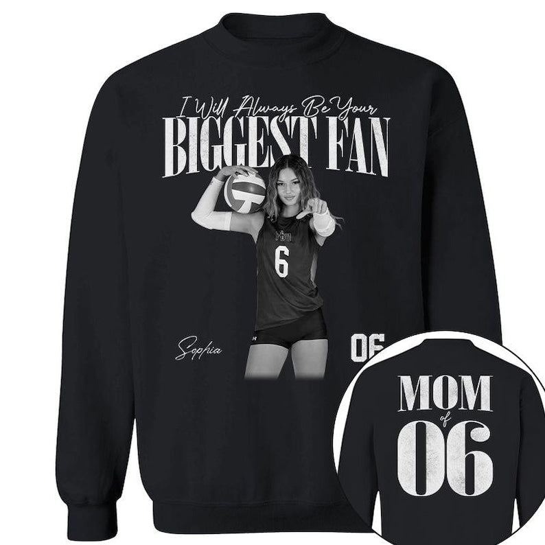 Custom I Will Always Be Your Biggest Fan Shirts, Custom Photo Gift For Parents Children Him Her Volleyball Lovers, Birthday Tournament Gift