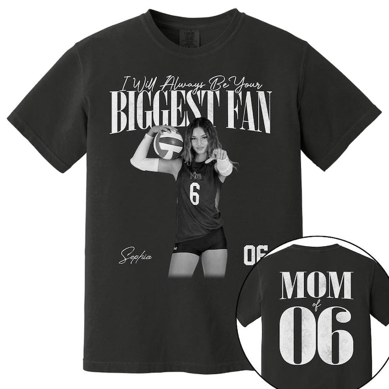 Custom I Will Always Be Your Biggest Fan Shirts, Custom Photo Gift For Parents Children Him Her Volleyball Lovers, Birthday Tournament Gift