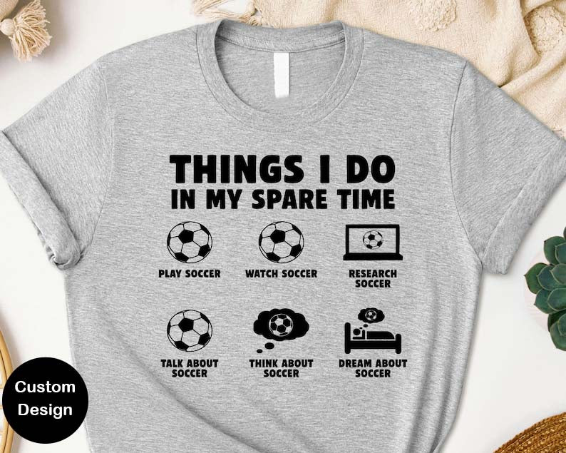 Things I Do In My Spare Time Soccer Shirt, Soccer Mom Sweatshirt, Soccer Life Hoodie, Soccer Lover Tee, Soccer  Hockey Volleyball Fan Crewneck