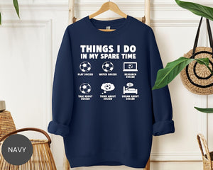 Things I Do In My Spare Time Soccer Shirt, Soccer Mom Sweatshirt, Soccer Life Hoodie, Soccer Lover Tee, Soccer  Hockey Volleyball Fan Crewneck