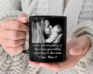 The Only Thing Better Than Being Your Mother Ceramic Coffee Mug: Custom Photo Mug, Mother's Day Gift for Daughter from Mom, New Mummy Gift
