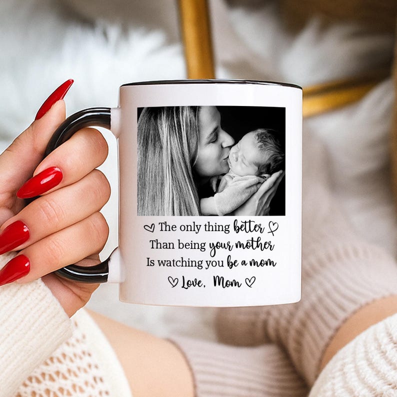 The Only Thing Better Than Being Your Mother Ceramic Coffee Mug: Custom Photo Mug, Mother's Day Gift for Daughter from Mom, New Mummy Gift