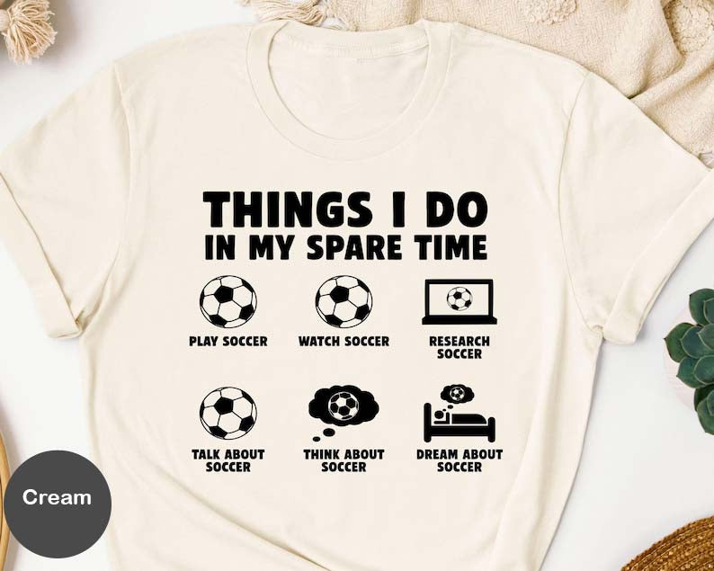 Things I Do In My Spare Time Soccer Shirt, Soccer Mom Sweatshirt, Soccer Life Hoodie, Soccer Lover Tee, Soccer  Hockey Volleyball Fan Crewneck