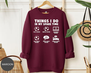 Things I Do In My Spare Time Soccer Shirt, Soccer Mom Sweatshirt, Soccer Life Hoodie, Soccer Lover Tee, Soccer  Hockey Volleyball Fan Crewneck
