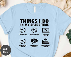 Things I Do In My Spare Time Soccer Shirt, Soccer Mom Sweatshirt, Soccer Life Hoodie, Soccer Lover Tee, Soccer  Hockey Volleyball Fan Crewneck