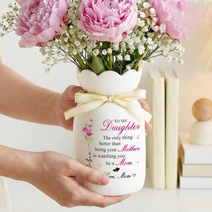 Mother Daughter Gift, To My Daughter Ceramic Flower Vase, The Only Thing Better Than Being Your Mother, Daughter Gift from Mom, New Mom Gift
