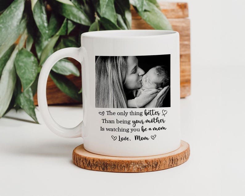 The Only Thing Better Than Being Your Mother Ceramic Coffee Mug: Custom Photo Mug, Mother's Day Gift for Daughter from Mom, New Mummy Gift