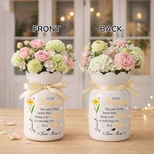 Mother Daughter Gift, To My Daughter Ceramic Flower Vase, The Only Thing Better Than Being Your Mother, Daughter Gift from Mom, New Mom Gift