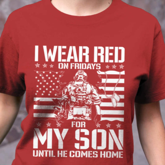 I Wear Red On Friday For My Son Shirt | Support Our Troops | Military Mom Family Red Friday Flag Shirt Remember Everyone Deployed Shirts