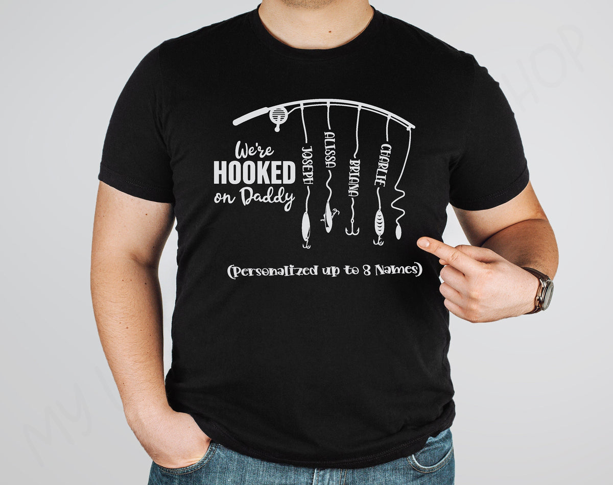 We're Hooked on Daddy - Custom Father's Day Shirt - Dad Fishing Shirt - First Father's Day - Dad Fisherman Birthday Gift