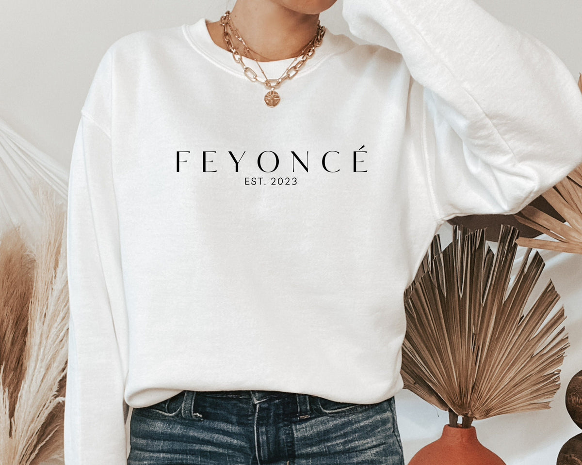 Feyonce Sweatshirt and Hoodie, Unisex Feyonce Hodie and Sweatshirt, Engagement Gift Sweatshirt, Hoodie Sweatshirt Gift for Fiancee