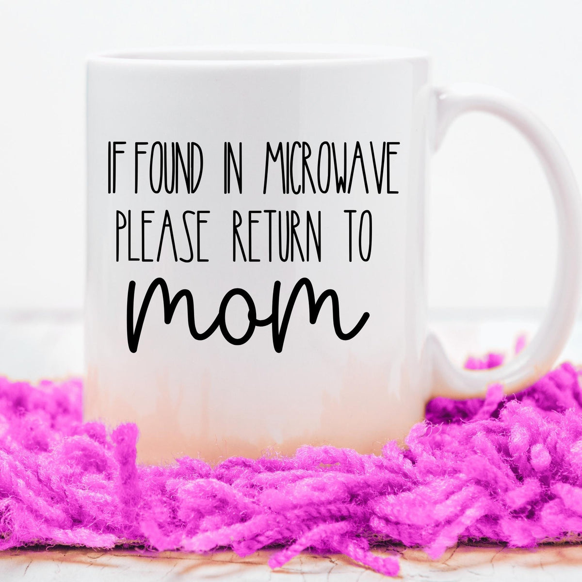 If Found in Microwave Please Return To Mom Mug, Funny Mug for Mom, Mother's Day Gift, Mothers Day Mug, Birthday gift for Mom, Gift from kids