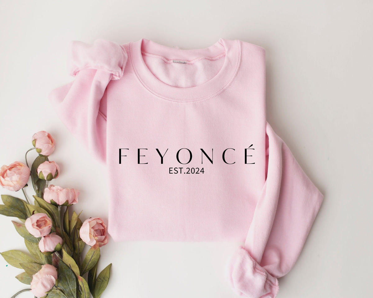 Feyonce Sweatshirt and Hoodie, Unisex Feyonce Hodie and Sweatshirt, Engagement Gift Sweatshirt, Hoodie Sweatshirt Gift for Fiancee