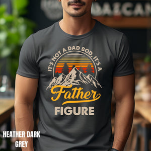 It's Not A Dad Bod It's A Father Figure Shirt, Funny Father's Day Tee, Best Gifts For Dad, Father's Day Shirt First Father's Day Daddy Shirt