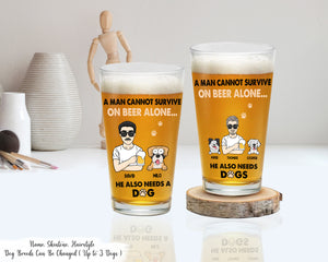 A Man Cannot Survive Alone Dog Dad Personalized Beer Glass, Custom Dog Dad Gift, Anniversary, Birthday Gift For Dog Lovers, Dog Owners