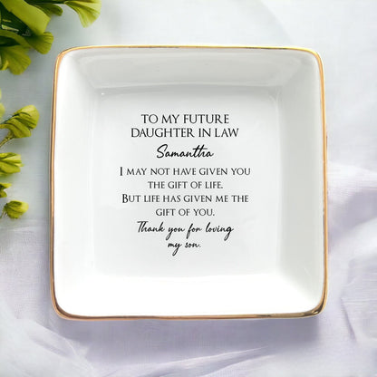 To My Future Daughter In Law Ring Dish-Daughter In Law Gift From Mother In Law-Bridal Shower Gift From Mother Of The Groom-Bride To Be Gifts