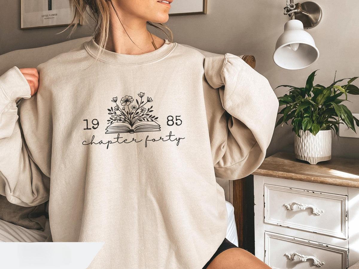 Chapter 40 1985 Sweatshirts For Women, Bookish 40th Birthday Gift For Book Lovers, Fortieth One More Chapter, Best Friend Bday Shirt For Her