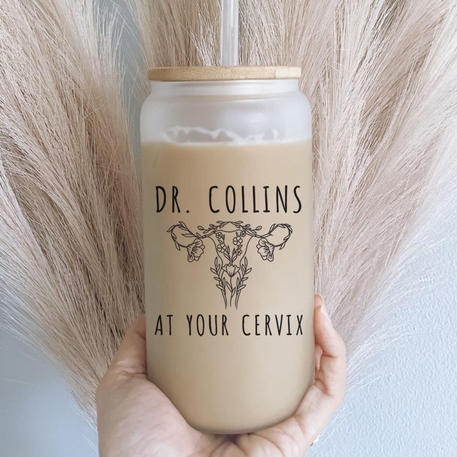 At Your Cervix OBGYN Glass Tumbler, Obgyn Iced Coffee Cup, OBGYN Glass Can with Lid and Straw