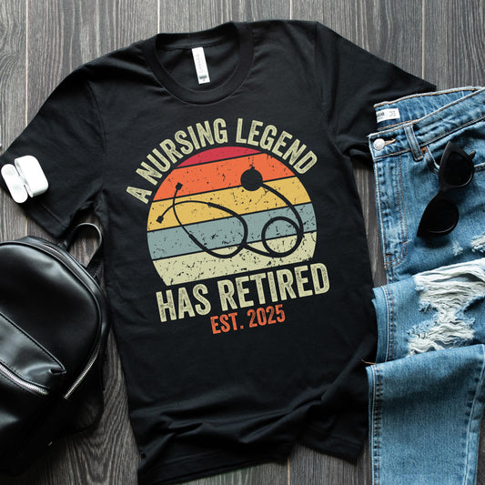 Retired Nurse 2025 Shirt, Retirement Gift for Nurse, A Nursing Legend Has Retired, Funny Retired Shirt for Nurse, Retro Retired Nurse Tee
