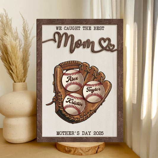 Custom We Caught The Best Mom Wood Sign, Personalized Baseball Mom With Kids Name Sign, Great Ball Catcher, Mother's Gift Ideas For Mom