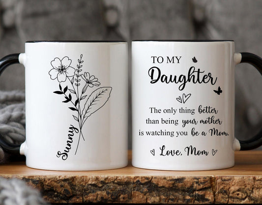 To My Daughter Coffee Mug, The Only Thing Better Than Being Your Mother, Mothers Day Gift for Daughter, Daughter Gift from Mom, New Mom Gift