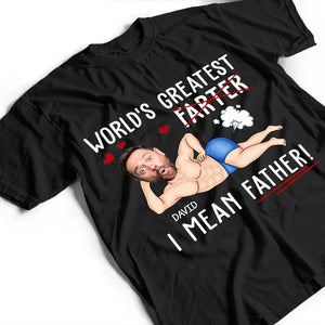 Custom Photo World's Greatest Farter I Mean Father - Personalized T Shirt