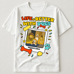 Life Is Better With My Dogs Custom Dog Mom Gift Sim - Personalized Simpsonized Pet Parent Christmas Gift For Dog Lovers with Custom Photo Shirt Dog Mom Shirt Dad Shirt
