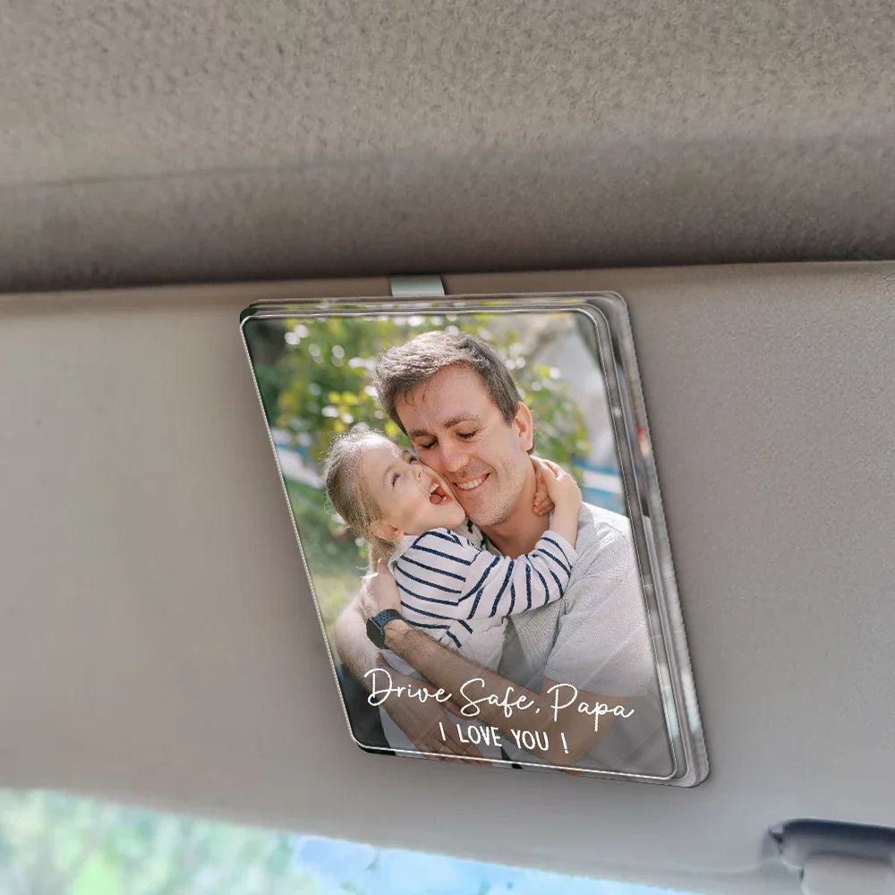 Custom Photo Drive Safe We Love You - Personalized Custom Shaped Acrylic Car Visor Clip