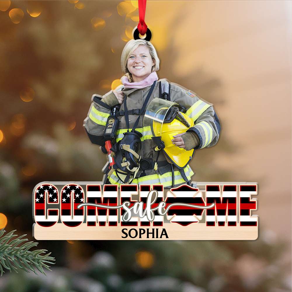 Come Home Safe Firefighter Custom Photo, Personalized Photo Shape Ornament Christmas Gift For Beloved One Christmas Gift For Firefighter