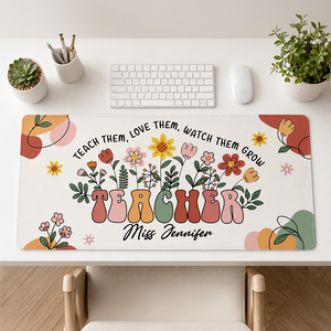 Teach Them Love Them Watch Them Grow - Personalized Desk Mat