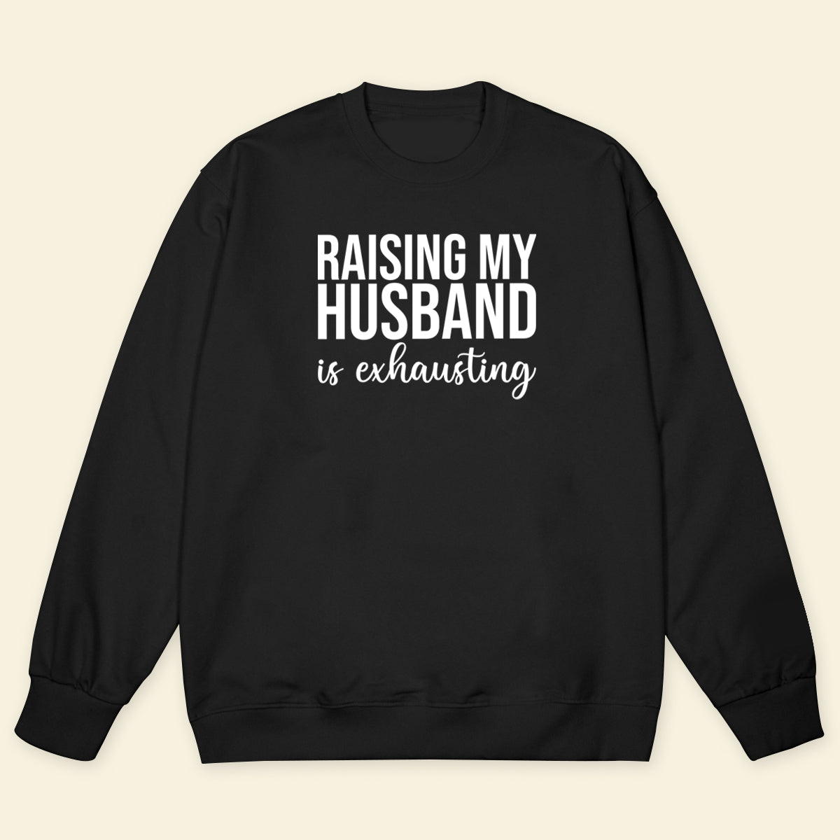 Raising Husband - Shirt - Gift For Wife