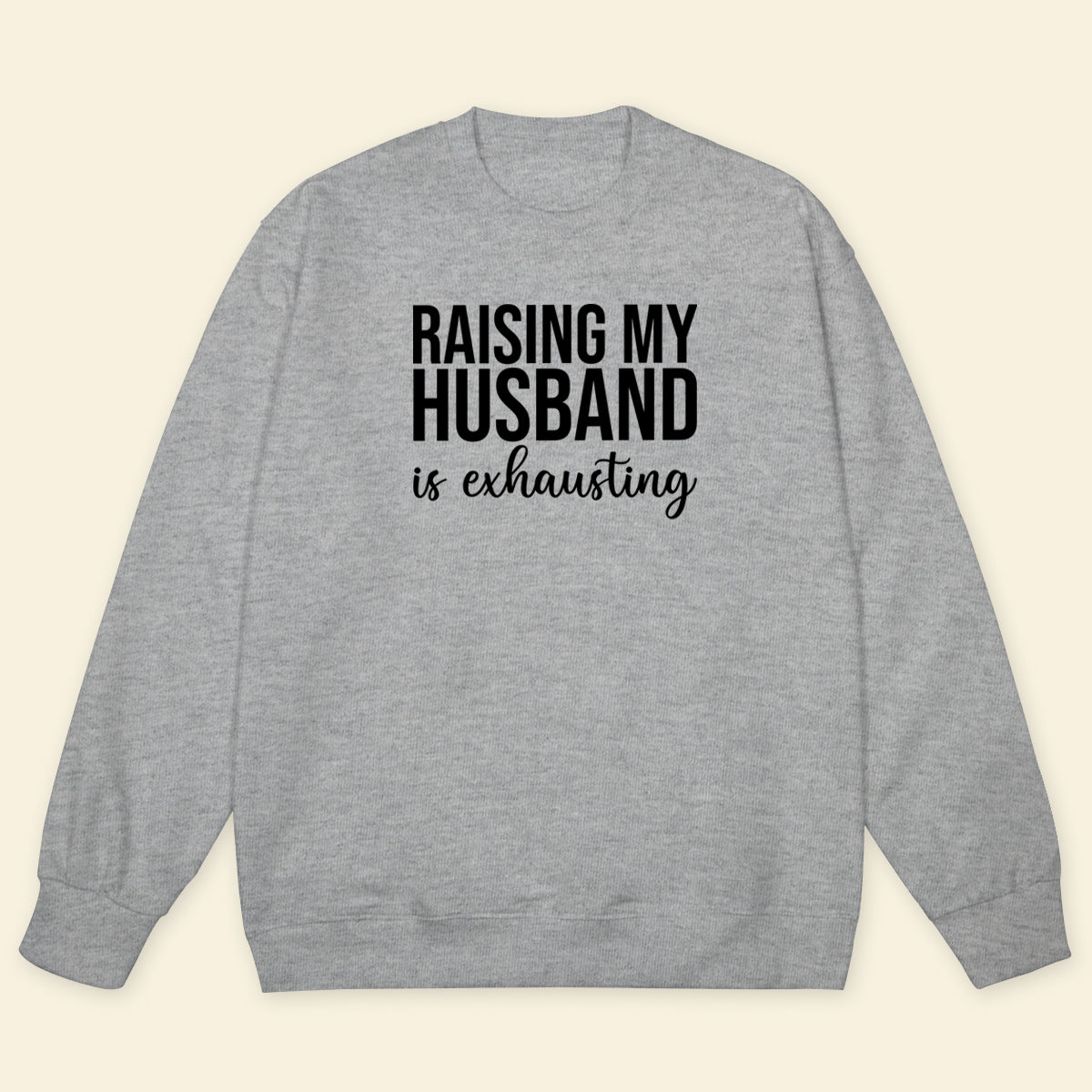 Raising Husband - Shirt - Gift For Wife