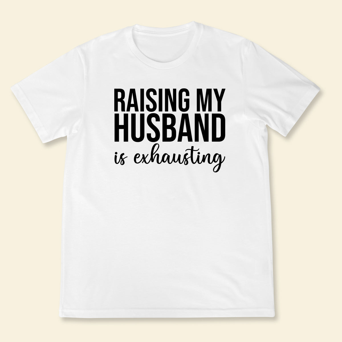 Raising Husband - Apparel - Gift For Wife
