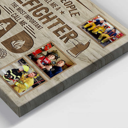 Firefighter Dad Gift, Firefighter Gifts, Fathers Day Gift For Firefighter, Some People Call Me Firefighter Canvas