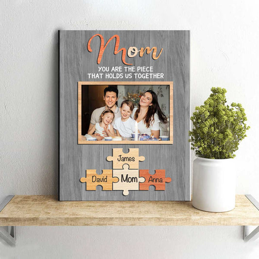 Mom You Are The Piece That Holds Us Together Puzzle Piece Canvas, Custom Picture Gifts For Mom, Personalized Mothers Day Gift, Gift For Mom From Kids