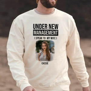 Under New Management Speak To My Wife - Personalized Shirt - Gift For Husband
