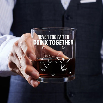 Never Too Far To Drink Together Gift For Friend Long Distance Friend - Personalized Engraved Whiskey Glass