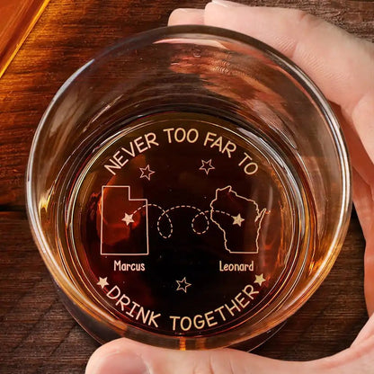 Never Too Far To Drink Together Gift For Friend Long Distance Friend - Personalized Engraved Whiskey Glass