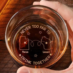Never Too Far To Drink Together Gift For Friend Long Distance Friend - Personalized Engraved Whiskey Glass