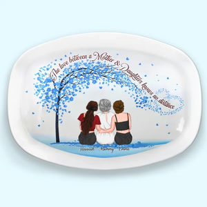The Love Between Mother & Daughters - Personalized Platter - Gift For Mom, Mother's Day Gift