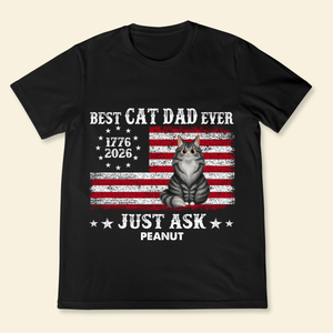 Proud Best Cat Dad Ever Nation Flag 250th Anniversary - Personalized Shirt - Father's Day Gift For Cat Dad, Cat Lovers