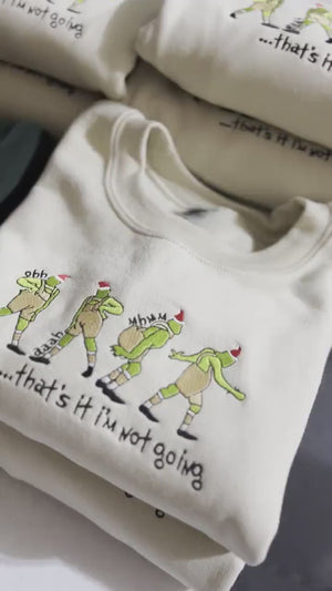 Thats It Im Not Going Christmas Sweatshirt Christmas Embroidered Sweatshirt Christmas Funny Sweatshirt Christmas Gift