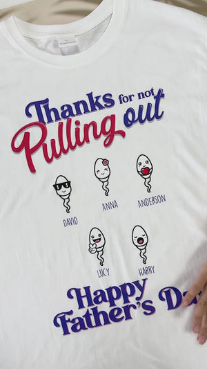 Thank For Not Pulling Out - Personalized Shirt - Gift For Dad, Father's Day Gift
