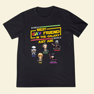 Best Customized Shirt - Best Gay Friend In The Galaxy - Customized Shirt for Gay Lesbian Trans Bi - Gift for LGBT Month, Birthday, Anniversary