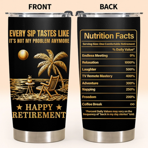 Every Sip Tastes Like Not My Problem, Stainless Steel Tumbler, Gift For Retirees
