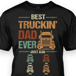 Best Truckin' Dad Ever Just Ask - Personalized Shirt - Gift for Father