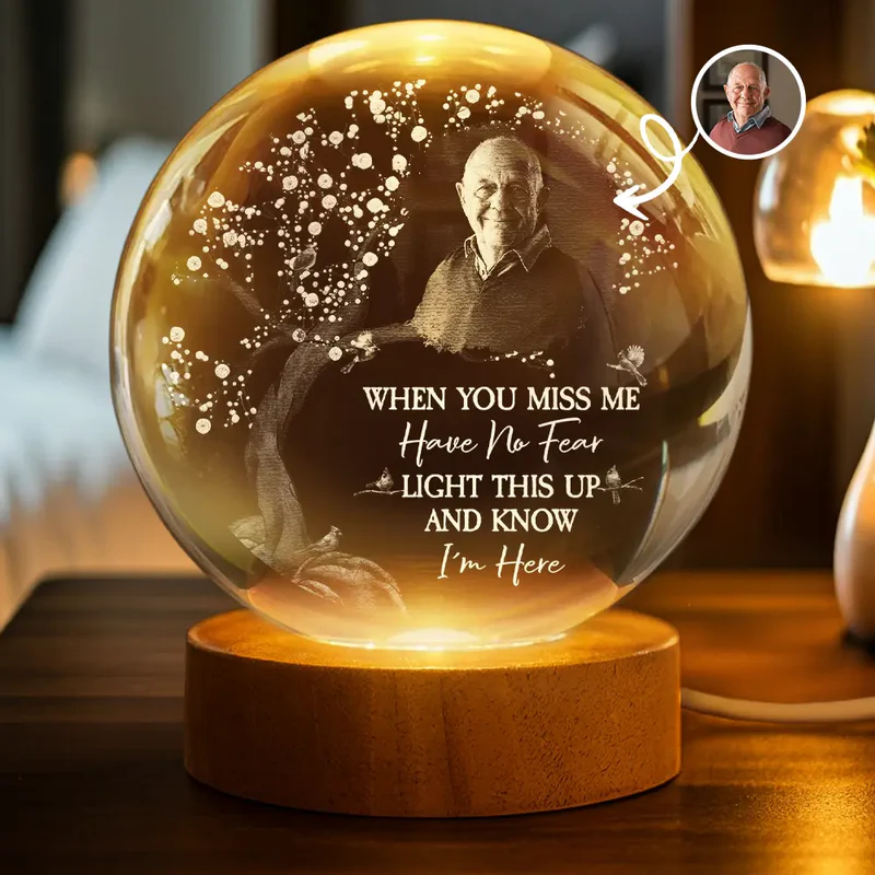 Custom Photo When You Miss Me - Personalized Crystal Globe Lamp t_ixu_ng_31.png