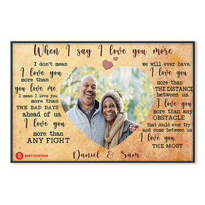 When I Say I Love You More - Personalized Photo Poster & Canvas - Gift For Couple 12_1.jpg?v=1644628543