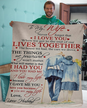 Gift For Wife Blanket, To My Wife When We Get To The End Of Our Lives Together - Love From Husband 1606758450688.jpg