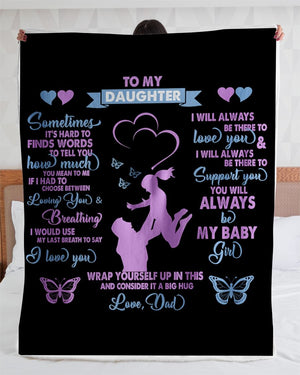 To My Daughter You Will Always Be My Baby Girl Fleece Blanket Love From Dad, Gift For Family Home Decor Bedding Couch Sofa Soft And Comfy Cozy 1613635878402.jpg